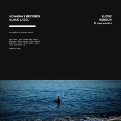 Slowz Ft. Greg Wanders - Horizon (Nowadays Black Label)