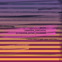 ANNA - Russian Roulette (Rihanna Cover)