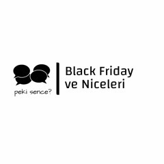Peki Sence -  Bolum 1 - Black Friday Ve Niceleri - 24:11:2018, 19.53