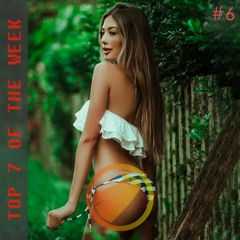 TOP 7 OF THE WEEK #06