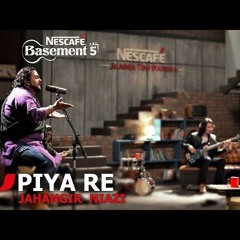 PIYA RE | Jahangir Niazi | NESCAFÉ Basement Season 5 | 2019
