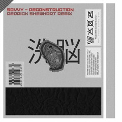 SOVVY - Deconstruction (REDRICK SHEWHART Remix)