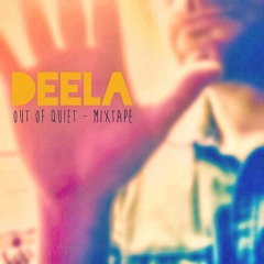Deela - Out Of Quiet - Mixtape