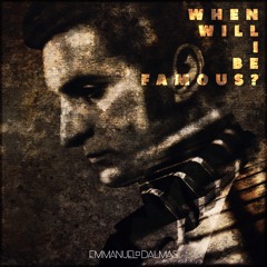 When Will I Be Famous ?