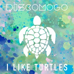 I like turtles  - DiscoMogo - LiveMixTape