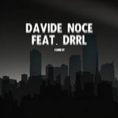 Davide Noce feat. DRRL- I Like It [Original Mix]