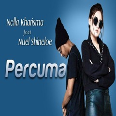 Nella Kharisma Ft. Nuel Shineloe - Percuma