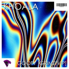 KHOALA - GOOFY [GRIME VIP]