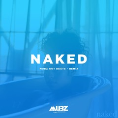 Ella Mai - Naked (Mubz Got Beats Remix)