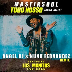 Mastiksoul - É tudo nosso (nada deles) (Angel Dj & Nuno Fernandez Remix)