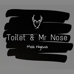 Toilet & Mr Nose - Mali Ngena