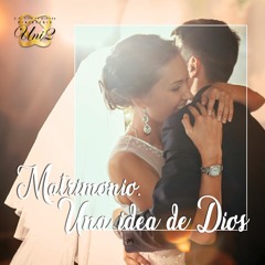Chuy Olivares - Matrimonio, una idea de Dios