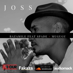 Joss_SA - Bazamile feat Spade + Mugugu