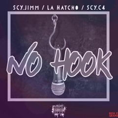 SCY.Jimm and SCY.C4 - "NO HOOK" Feat. La Hatcho