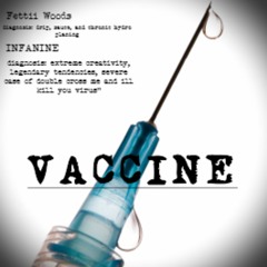 Vaccine ft. Fettii Woods