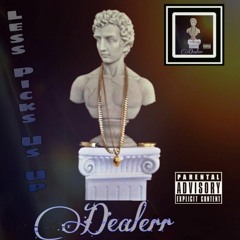 *New Track - Dealerr LessPick Us UP