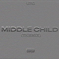 LOTICE - Middle Child Remix