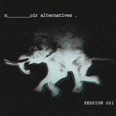 Noir Alternative Sessions 001