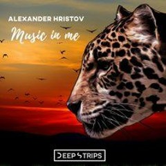 Alexander Hristov - Music In Me (Original Mix)