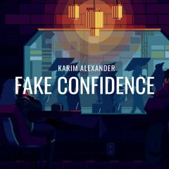 Karim Alexander - Fake Confidence