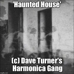 Haunted House - Dave Turner's Harmonica Gang