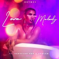 Love Melody Ft. KoolKm & Cadillac Pac