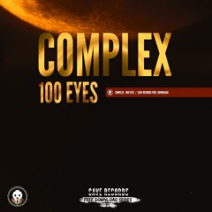 Complex - 100 Eyes {Free Download Series 011}