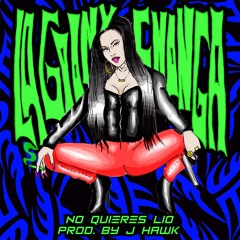 La Goony Chonga - No Quieres Lio (Prod by JHawk)