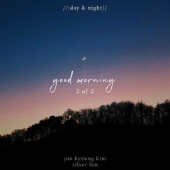 good morning // original by silver lim & jun hyoung kim