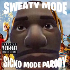 SWEATY MODE (Sicko Mode Fortnite Parody)