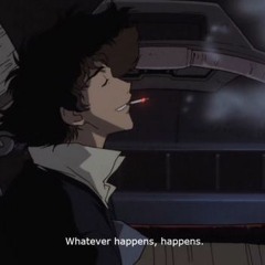 whatever happens, happens