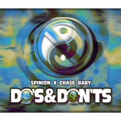 Spinion x Chase Baby - Do's and Don'ts