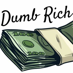 DUMB RICH (prod. King Mezzy)