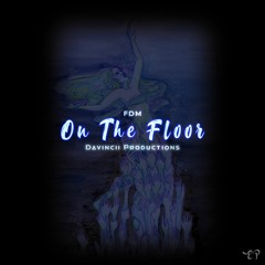 On The Floor | FDM