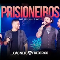 João Neto e Frederico -  Prisioneiros part. Jorge