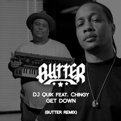 Dj Quik Feat Chingy - GET DOWN (Butter Remix)