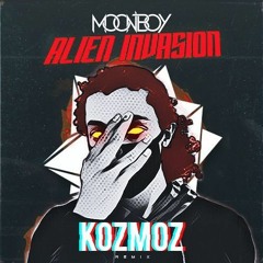 MOONBOY - ALIEN INVAZION (KOZMOZ REMIX)