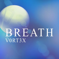 Breath - V0RT3X