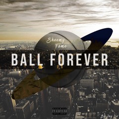 Sheemy Fame - BALL FOREVER