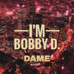 I'm Bobby D. (Prod. BRAYZBEATS)