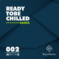 READY To Be CHILLED Podcast mixed by Rayco Santos - DANCE002