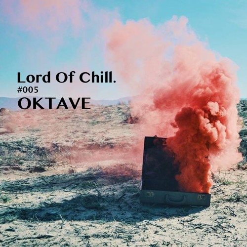 Lord of Chill Podcast 005 - Oktave