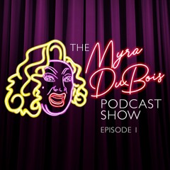 Myra DuBois Podcast Show SE1 - EP1