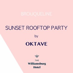 Oktave | Brouqueline Rooftop Party at The Williamsburg Hotel