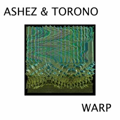 ASHEZ & TORONO - WARP