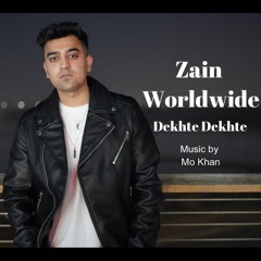 Zain Worldwide- Dekhte Dekhte