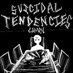 Suicidal Tendencies (prod by Camrn)