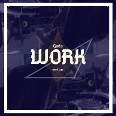 Gado - Work (Prod. 333)