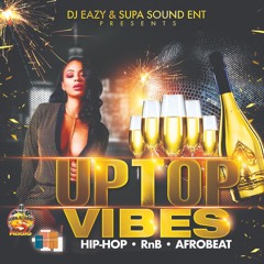 DJ EAZY & SUPA SOUND ENT  PRESENTS   UPTOP VIBES