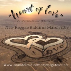 "Heart Of Love" New Reggae Riddims March 2019 Zion's Gate Sound (DJ Element)
